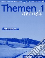 Themen aktuell. Arbeitsbuch. Per le Scuole superiori. Vol. 1 libro