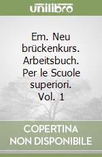 Em. Neu brückenkurs. Arbeitsbuch. Per le Scuole superiori. Vol. 1 libro