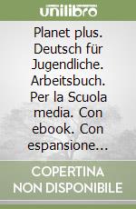 Planet plus. Deutsch für Jugendliche. Arbeitsbuch. Per la Scuola media. Con ebook. Con espansione online. Vol. 4: A2.2