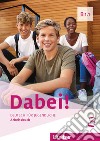 Dabei! Deutsch für Jugendliche. B1.1. Arbeitsbuch. Per il biennio delle Scuole superiori libro