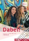 Dabei! Deutsch für Jugendliche. Dabei B1.2. Arbeitsbuch. Per le Scuole superiori libro di Kopp Gabriele Alberti Josef Büttner Siegfried