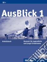 Ausblick. Arbeitsbuch. Per le Scuole superiori. Con CD Audio. Vol. 1 libro