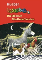 Leseclub. Per la Scuola media. Vol. 2: Die bremer stadtmusikanten libro