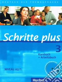 Schritte plus. Deutsch als Fremdsprache. Kursbuch und Arbeitsbuch. Per le Scuole superiori. Con CD-Audio. Vol. 3: Niveau A2.1 libro