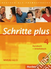 Schritte plus. Deutsch als Fremdsprache. Kursbuch und Arbeitsbuch. Per le Scuole superiori. Con CD-Audio. Vol. 4: Niveau A2.2 libro