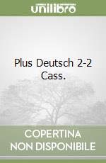 Plus Deutsch 2-2 Cass. libro