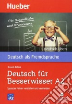 Deutsch üben. Deutsch für Besserwisser. Typische Fehler verstehen und vermeiden. Nivaustufe A2. Per le Scuole superiori. Con CD-Audio libro