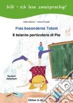 Pias besonderes Talent-Il talento particolare di Pia. Ediz. bilingue libro