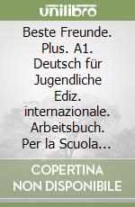 Beste Freunde. Plus. A1. Deutsch für Jugendliche Ediz. internazionale. Arbeitsbuch. Per la Scuola media. Con espansione online. Vol. 1 libro