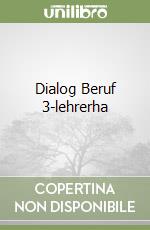 Dialog Beruf 3-lehrerha libro