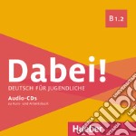 Dabei! Deutsch für Jugendliche. B1.2. Con zum Arbeitsbuch. Con zum Kursbuch libro