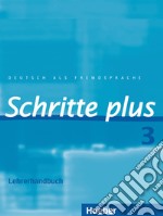 Schritte international. Deutsch als Fremdsprache. Lehrerhandbuch. Per le Scuole superiori. Vol. 3 libro