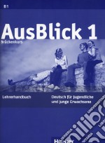 Ausblick. Lehrerhandbuch. Per le Scuole superiori. Vol. 1 libro