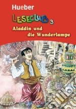 Leseclub. Per la Scuola media. Vol. 3: Aladdin und die wunderlampe libro