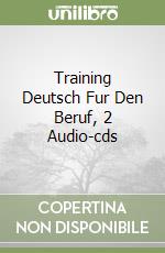 Training Deutsch Fur Den Beruf, 2 Audio-cds libro