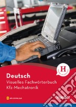 Visuelles Fachwörterbuch Kfz-Mechatronik. Con File audio per il download  libro