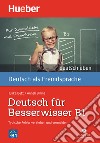 Deutsch üben. Deutsch für Besserwisser. Typische Fehler verstehen und vermeiden. Nivaustufe B1. Per le Scuole superiori. Con CD-Audio libro di Billina Anneli Betz Julika Ulrike