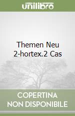 Themen Neu 2-hortex.2 Cas libro