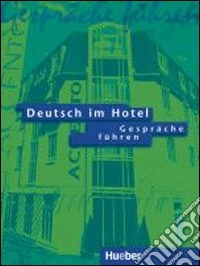 Deutsch im hotel. Gespräche führen. Per gli Ist. tecnici e professionali. Audiolibro. CD Audio. Vol. 1 libro