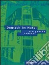 Deutsch im hotel. Gespräche führen. Per gli Ist. tecnici e professionali. Audiolibro. CD Audio. Vol. 1 libro