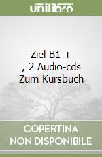 Ziel B1 + , 2 Audio-cds Zum Kursbuch libro