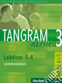 Tangram aktuell 3/Lektion 1. 4, Lehrerhandbuch libro