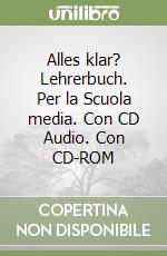 Alles klar? Lehrerbuch. Per la Scuola media. Con CD Audio. Con CD-ROM libro