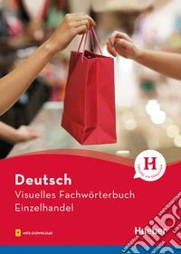 Visuelle Fachwörterbucher. Visuelles Fachwörterbuch Einzelhandel. Con livello B1 libro
