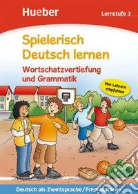 Spielerisch Deutsch lernen. Wortschatzvertiefung und Grammatik. Lernstufe. Per la Scuola elementare. Vol. 3 libro