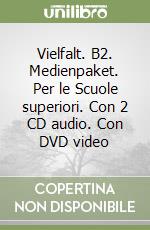 Vielfalt. B2. Medienpaket. Per le Scuole superiori. Con 2 CD audio. Con DVD video libro