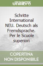 Schritte International NEU. Deutsch als Fremdsprache. Per le Scuole superiori libro