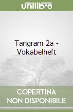 Tangram 2a - Vokabelheft libro