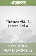 Themen Akt. 1, Lehrer Teil A libro
