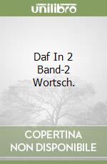 Daf In 2 Band-2 Wortsch. libro