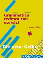 Grammatica tedesca con esercizi. Lehr- und bungsbuch der Deutschen Grammatik. Per le Scuole superiori