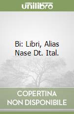 Bi: Libri, Alias Nase Dt. Ital. libro