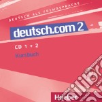 Deutsch.com. Per le Scuole superiori. Audiolibro. CD Audio. Vol. 2 libro