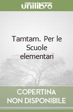 Tamtam. Per le Scuole elementari libro