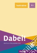 Dabei! Deutsch für Jugendliche. A1. Testtrainer. Per il biennio delle Scuole superiori. Con e-book. Con espansione online. Con CD-Audio libro