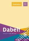 Dabei! Deutsch für Jugendliche. A1. Testtrainer. Per il biennio delle Scuole superiori. Con e-book. Con espansione online. Con CD-Audio libro