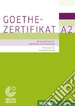 Prüfungsziele, Testbeschreibung. Deutschprüfung für Jugendliche und Erwachsene. Goethe-Zertifikat A2. Per le Scuole superiori libro