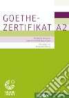 Prüfungsziele, Testbeschreibung. Deutschprüfung für Jugendliche und Erwachsene. Goethe-Zertifikat A2. Per le Scuole superiori libro di Perlmann-Balme Michaela