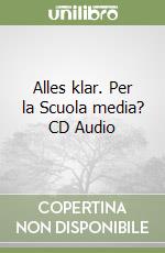 Alles klar. Per la Scuola media? CD Audio libro