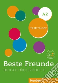 Beste Freunde. Deutsch für Jugendliche. A2, Testtrainer. Ediz. internazionale. Per le Scuole superiori. Con CD-Audio libro