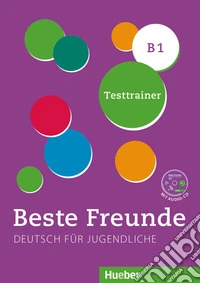 Beste Freunde. Deutsch für Jugendliche. B1. Testtrainer. Schede fotocopiabili. Ediz. internazionale. Per la Scuola media. Con CD-Audio libro