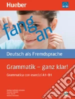 Grammatik. Ganz klar! Grammatica con esercizi. Livello A1-B1. Per le Scuole superiori. Con CD-ROM libro usato