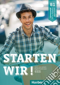 Starten wir! Deutsch als Fremdsprache. B1. Arbeitsbuch. Per le Scuole superiori. Con e-book. Con espansione online libro