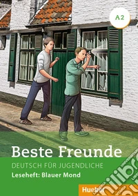 Beste Freunde. Deutsch für Jugendliche. A2, Leseheft: Blauer Mond. Ediz. internazionale libro