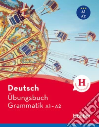 Deutsch Übungsbuch Grammatik. A1-A2. Per le Scuole superiori libro