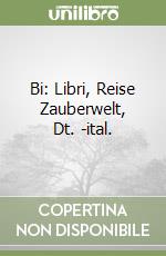 Bi: Libri, Reise Zauberwelt, Dt. -ital. libro